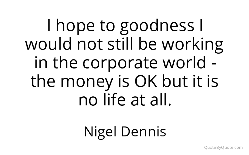 Preview image for this quote by Nigel Dennis