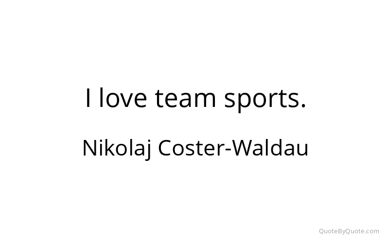Preview image for this quote by Nikolaj Coster-Waldau