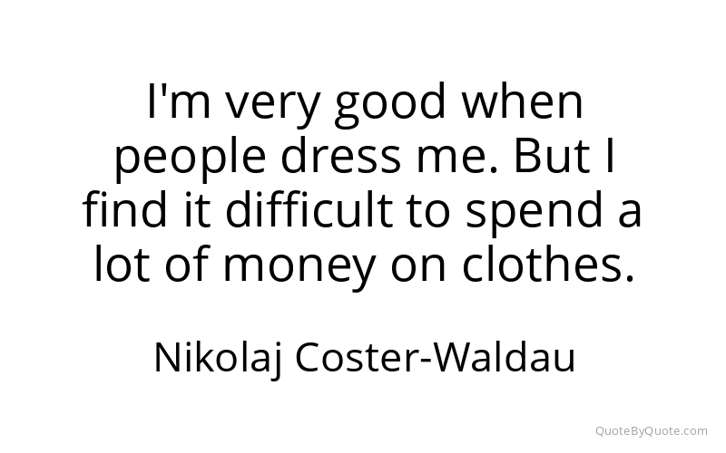 Preview image for this quote by Nikolaj Coster-Waldau