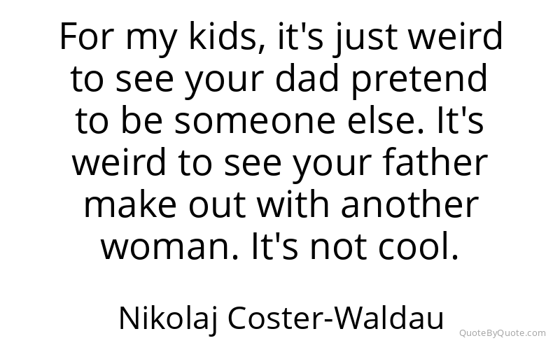 Preview image for this quote by Nikolaj Coster-Waldau