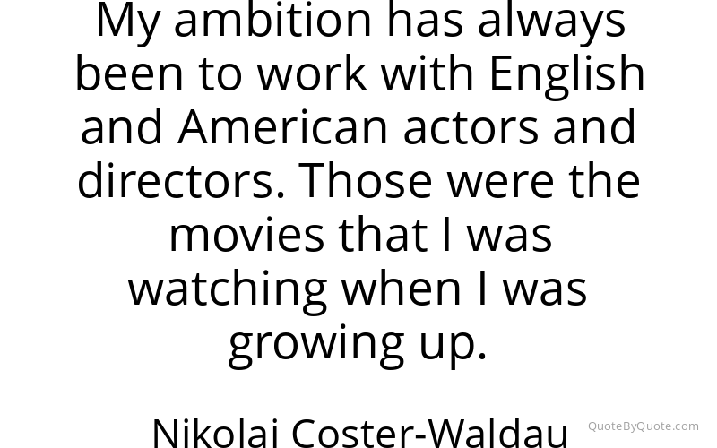 Preview image for this quote by Nikolaj Coster-Waldau