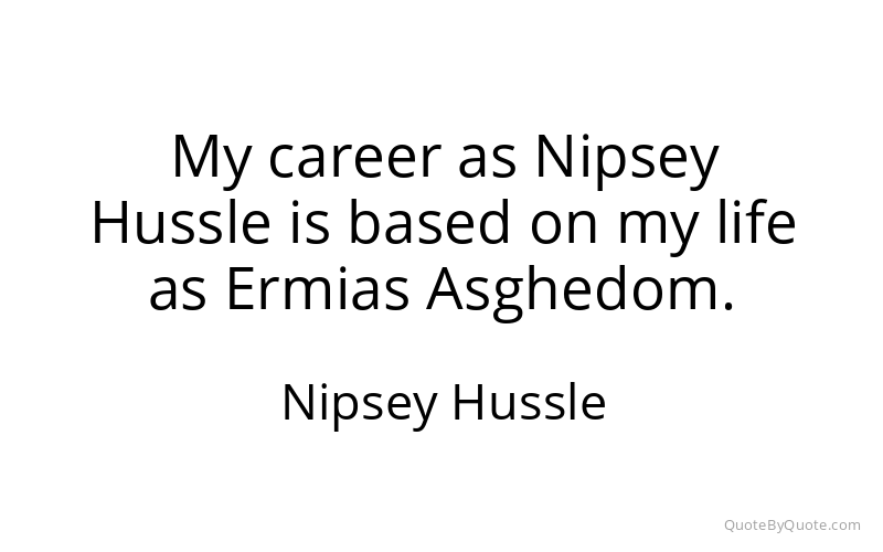 Preview image for this quote by Nipsey Hussle