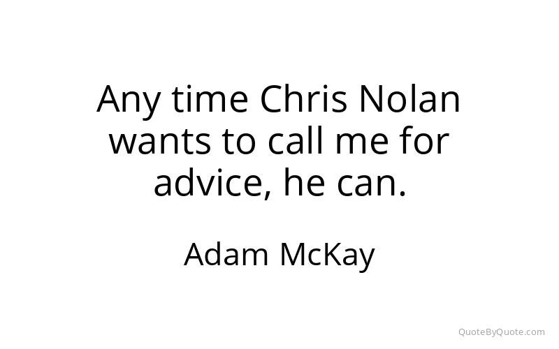 Preview image for this quote by Adam McKay