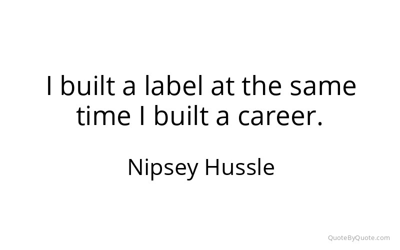 Preview image for this quote by Nipsey Hussle