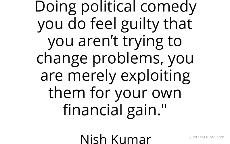 Preview image for this quote by Nish Kumar