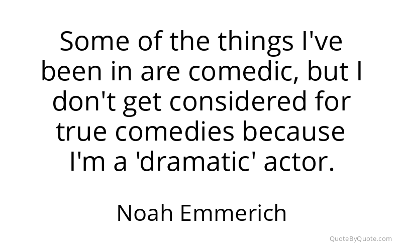 Preview image for this quote by Noah Emmerich