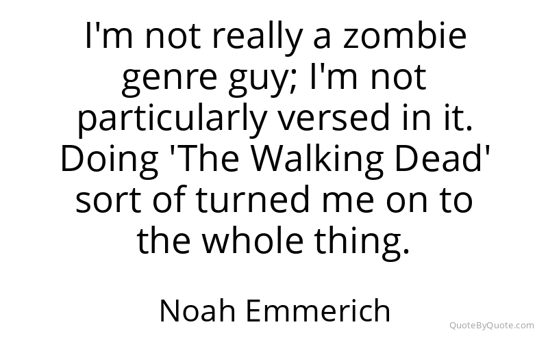 Preview image for this quote by Noah Emmerich