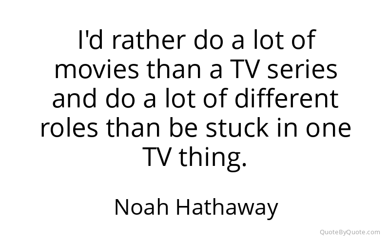 Preview image for this quote by Noah Hathaway
