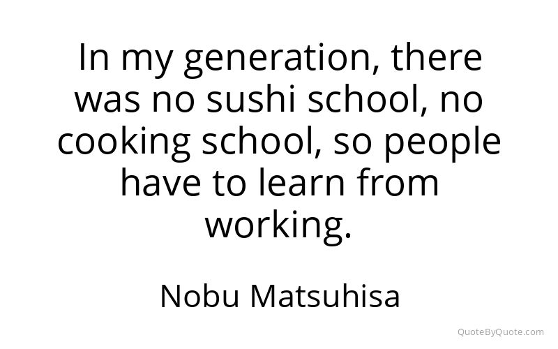 Preview image for this quote by Nobu Matsuhisa