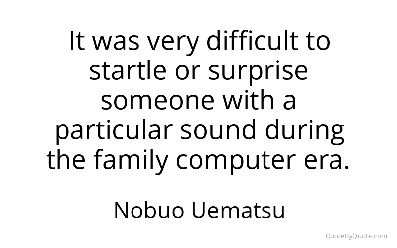 Preview image for this quote by Nobuo Uematsu