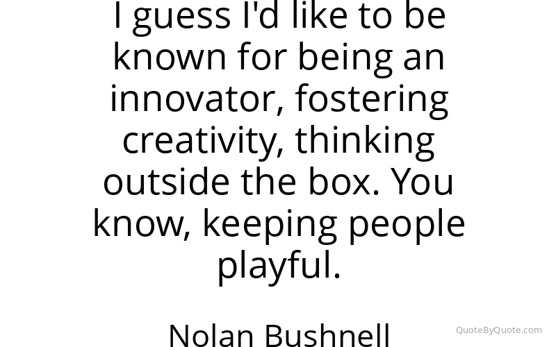 Preview image for this quote by Nolan Bushnell
