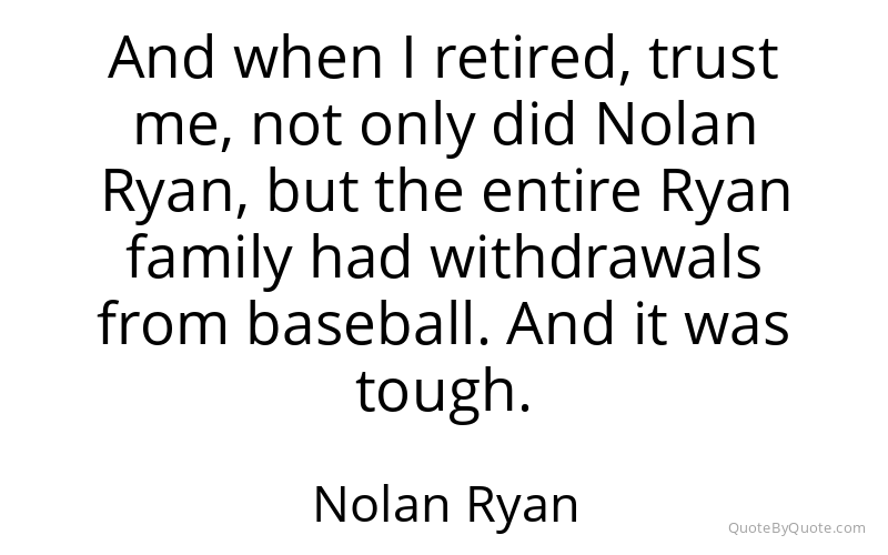 Preview image for this quote by Nolan Ryan