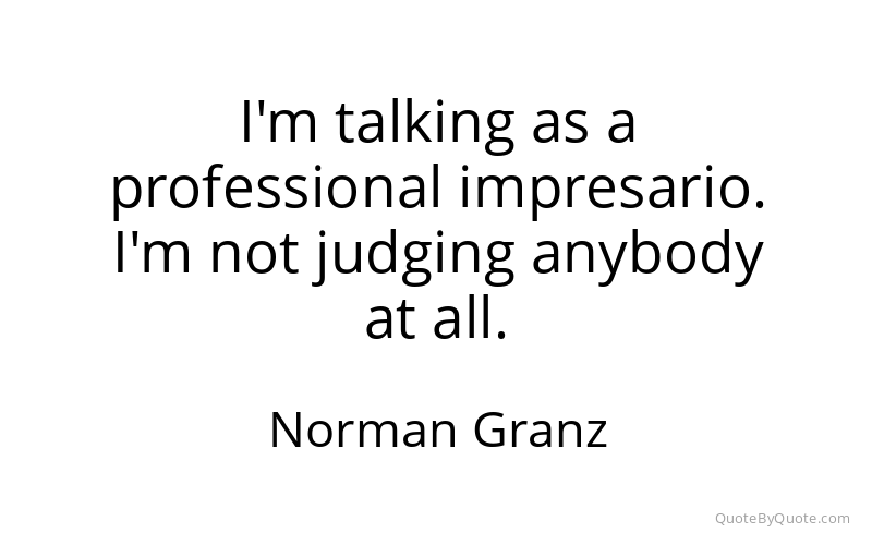 Preview image for this quote by Norman Granz