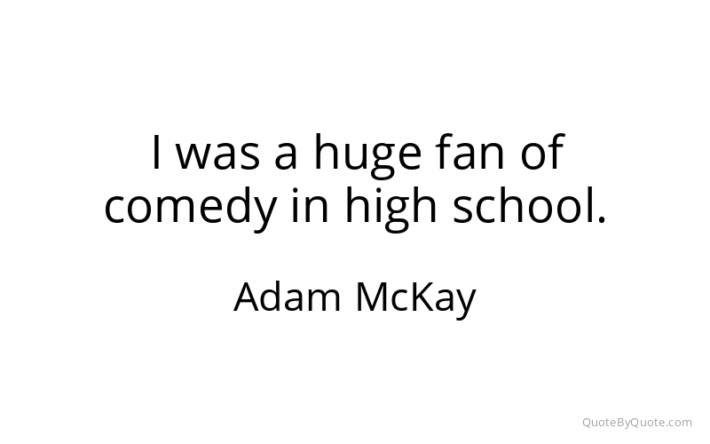 Preview image for this quote by Adam McKay