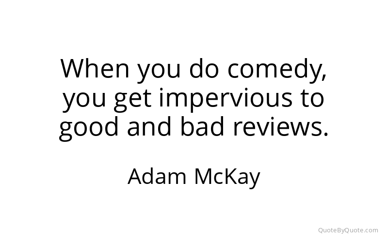 Preview image for this quote by Adam McKay