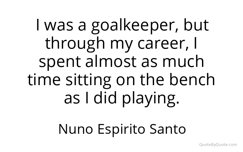 Preview image for this quote by Nuno Espirito Santo