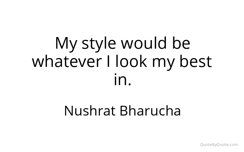 Preview image for this quote by Nushrat Bharucha