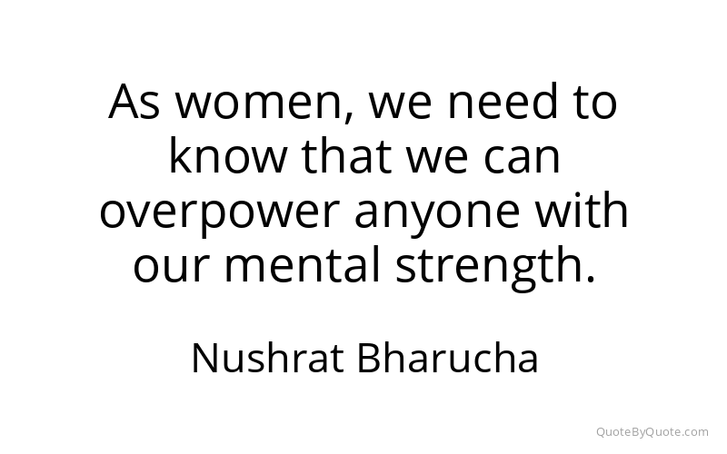 Preview image for this quote by Nushrat Bharucha