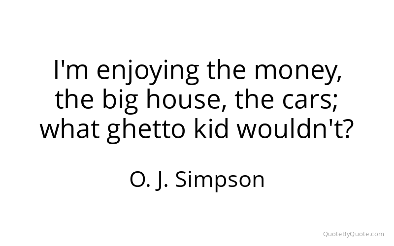 Preview image for this quote by O. J. Simpson