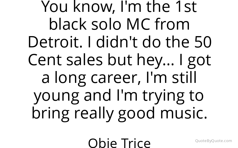 Preview image for this quote by Obie Trice