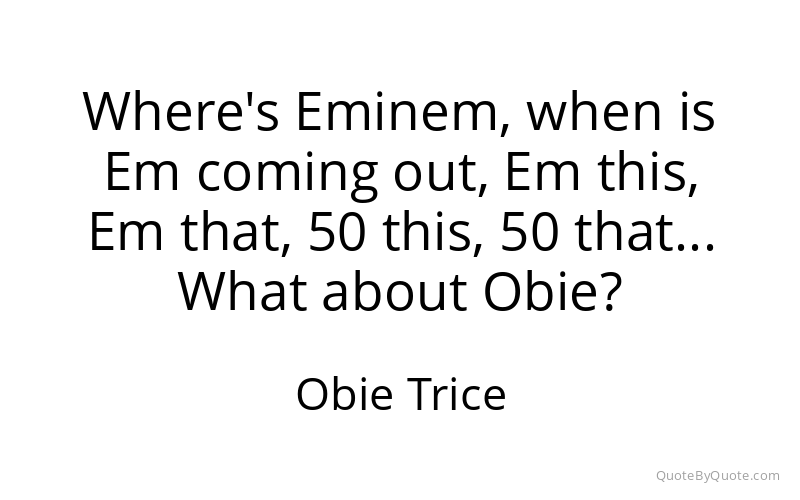 Preview image for this quote by Obie Trice
