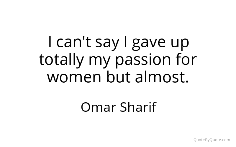 Preview image for this quote by Omar Sharif