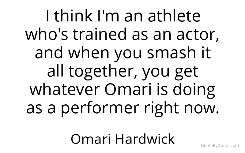 Preview image for this quote by Omari Hardwick