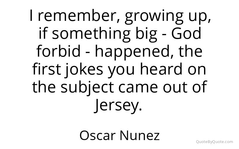 Preview image for this quote by Oscar Nunez