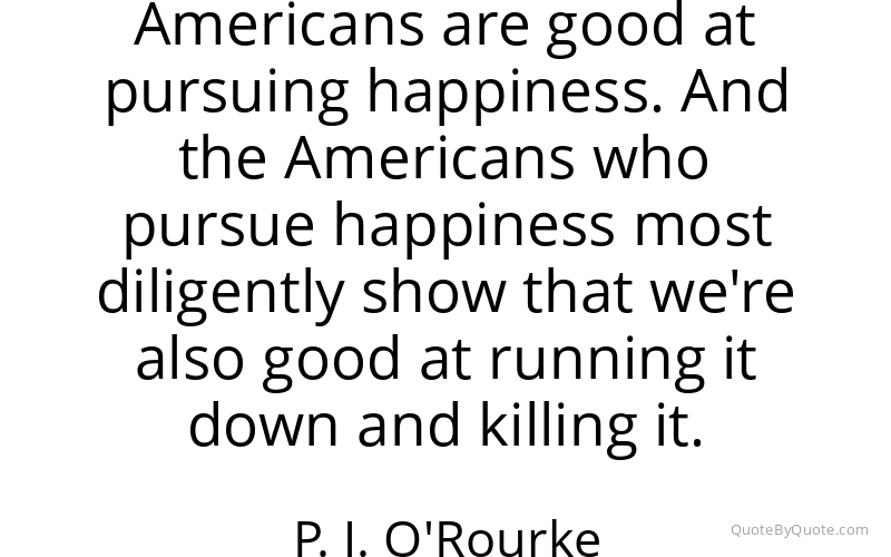 Preview image for this quote by P. J. O'Rourke
