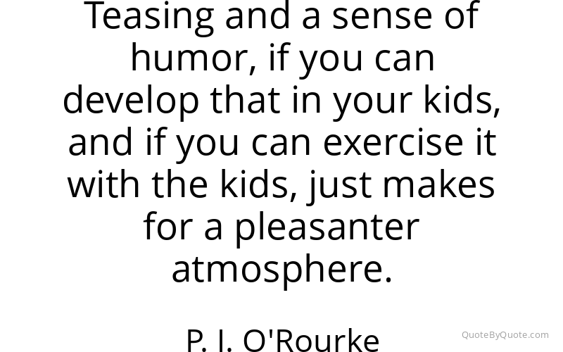 Preview image for this quote by P. J. O'Rourke