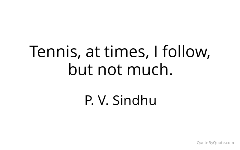 Preview image for this quote by P. V. Sindhu