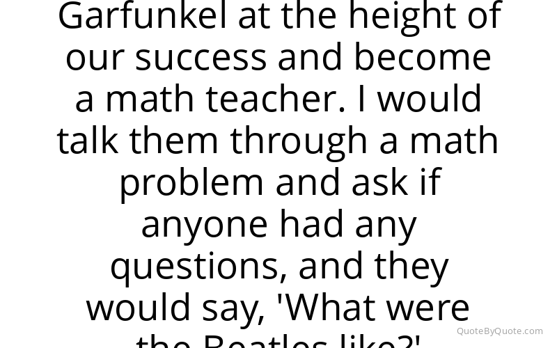 Preview image for this quote by Art Garfunkel