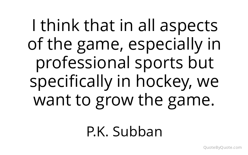 Preview image for this quote by P.K. Subban