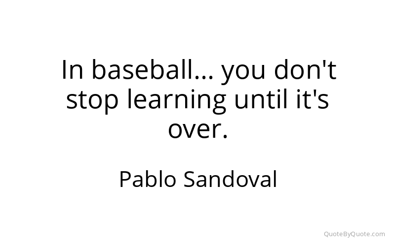 Preview image for this quote by Pablo Sandoval
