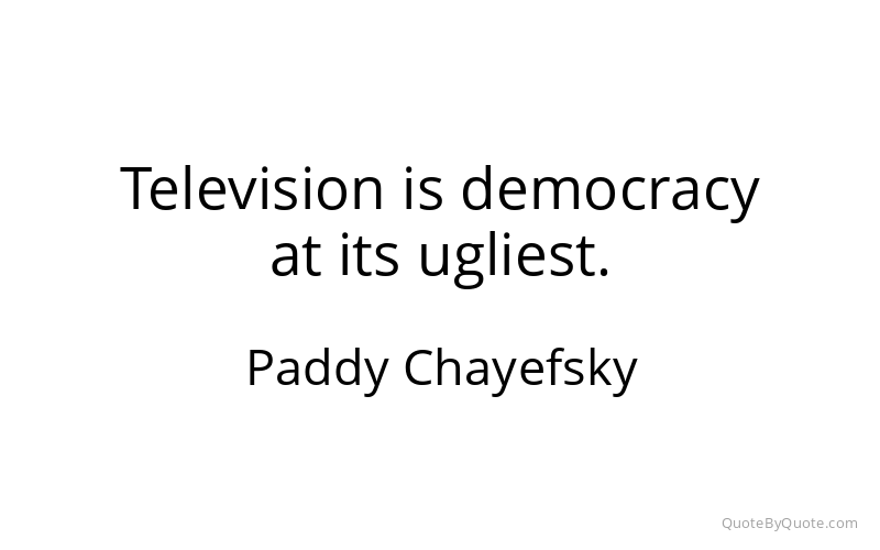 Preview image for this quote by Paddy Chayefsky