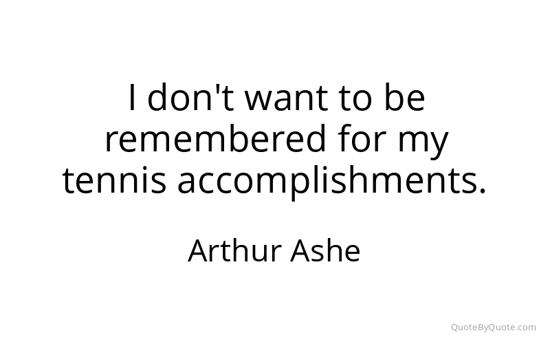 Preview image for this quote by Arthur Ashe