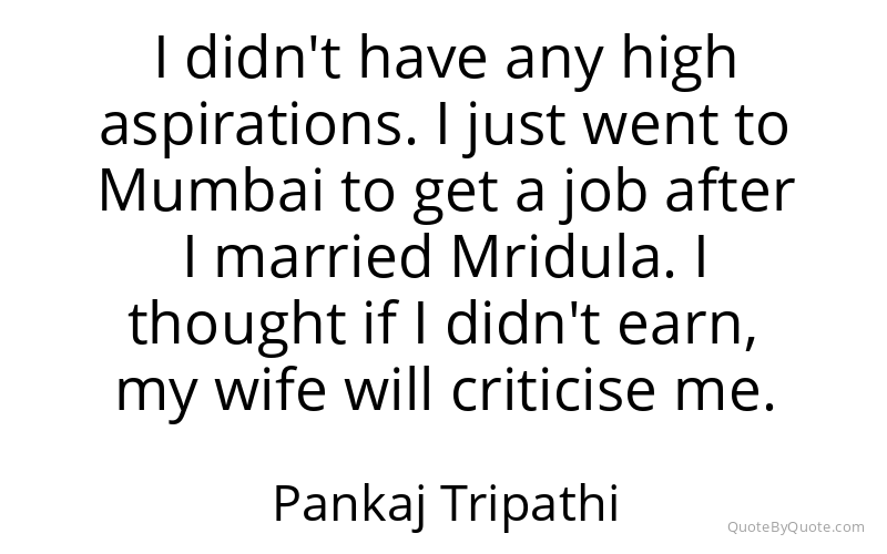 Preview image for this quote by Pankaj Tripathi