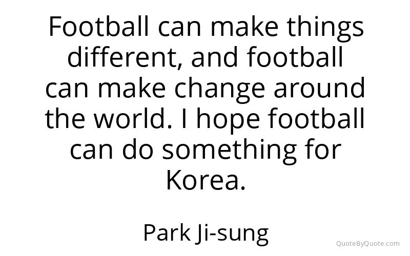 Preview image for this quote by Park Ji-sung