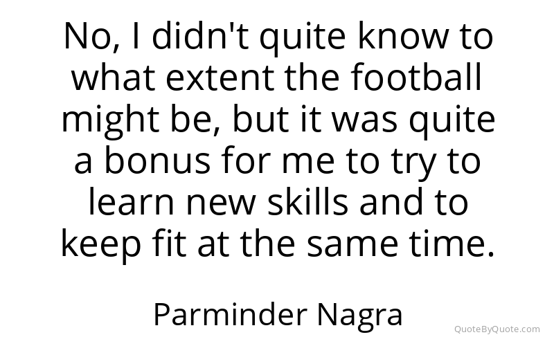 Preview image for this quote by Parminder Nagra