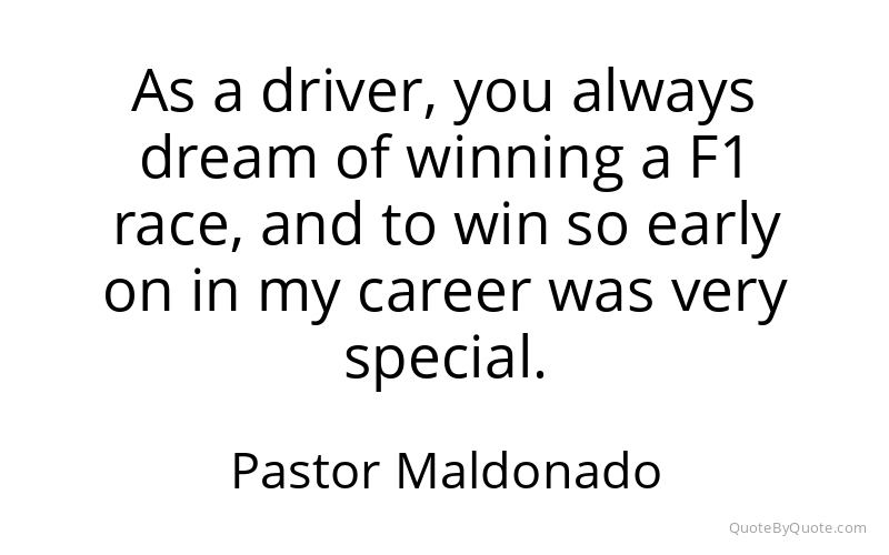 Preview image for this quote by Pastor Maldonado