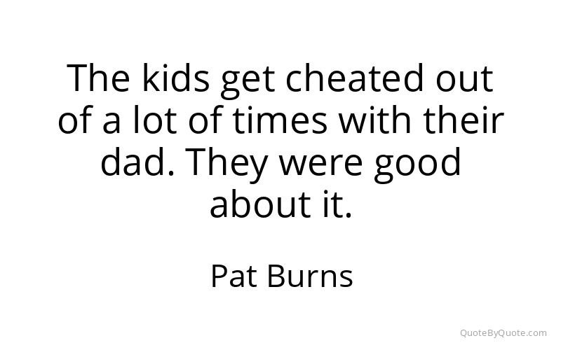 Preview image for this quote by Pat Burns