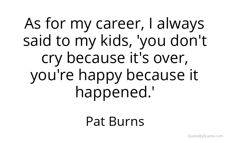 Preview image for this quote by Pat Burns