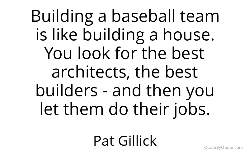 Preview image for this quote by Pat Gillick