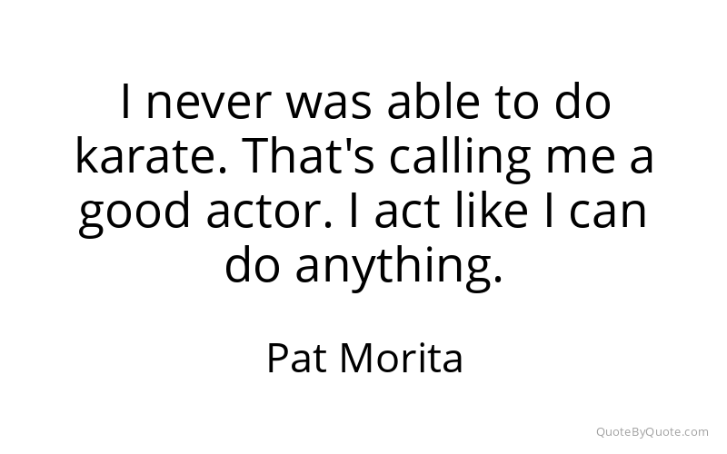 Preview image for this quote by Pat Morita