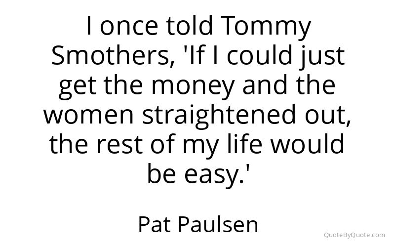 Preview image for this quote by Pat Paulsen
