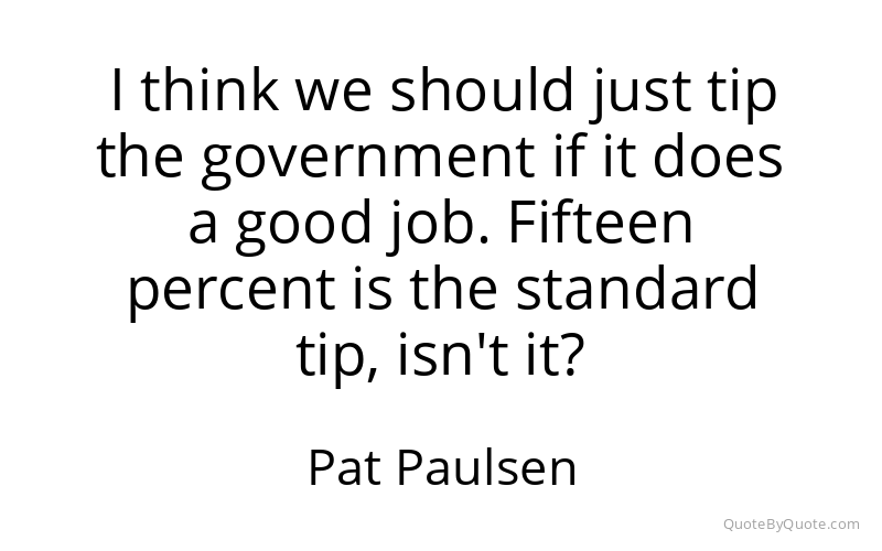 Preview image for this quote by Pat Paulsen