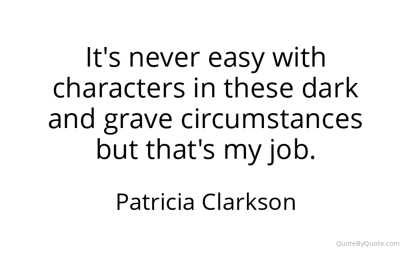 Preview image for this quote by Patricia Clarkson