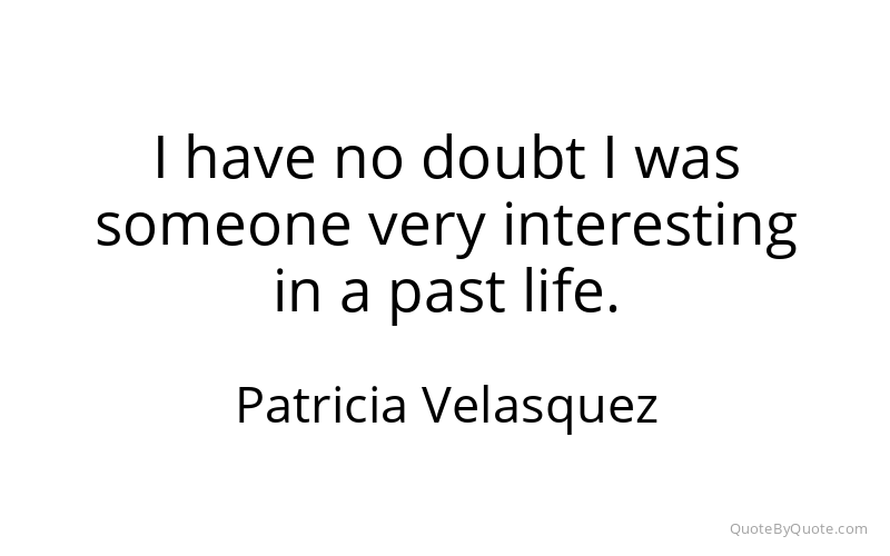 Preview image for this quote by Patricia Velasquez