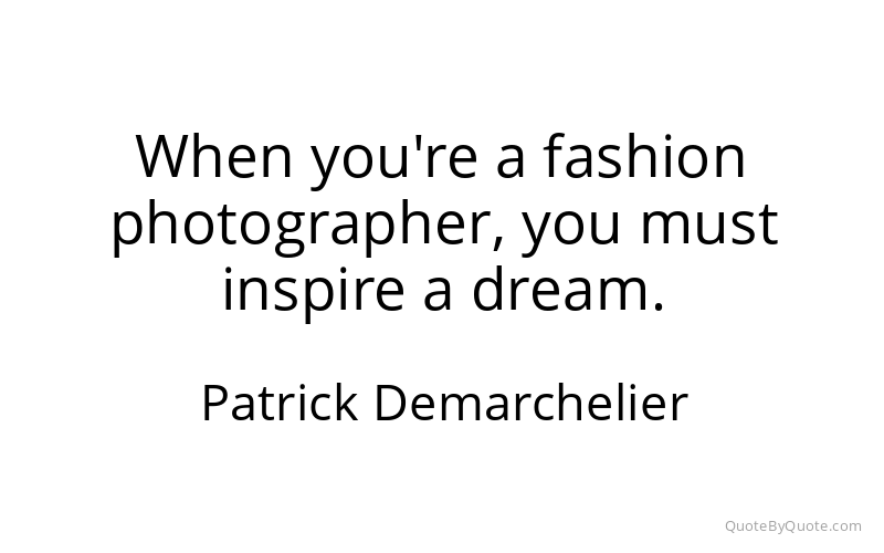 Preview image for this quote by Patrick Demarchelier