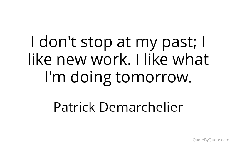 Preview image for this quote by Patrick Demarchelier